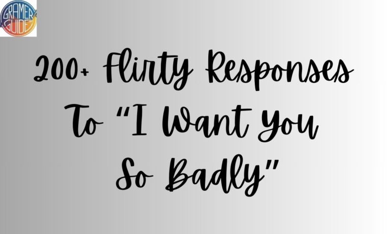 200+ Flirty Responses To “I Want You So Badly”