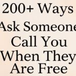 200+ Ways to “Ask Someone to Call You When They Are Free”