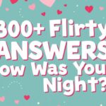 300+ Flirty Answers to “How Was Your Night” to Impress