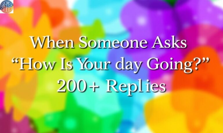 When someone asks “How Is Your Day Going” 200+ Replies