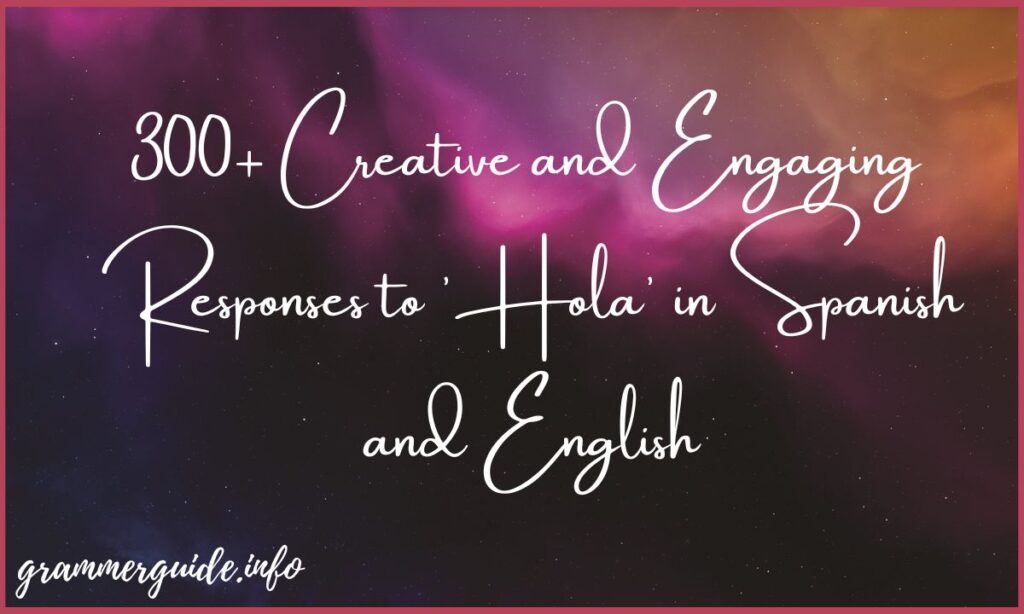 300+ Creative and Engaging Responses to 'Hola' in Spanish and English