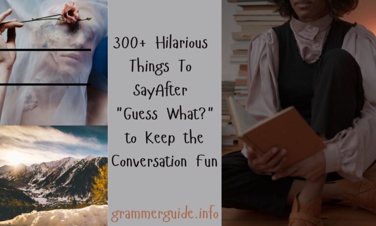 300+ Hilarious Things To Say After Guess What to Keep the Conversation Fun