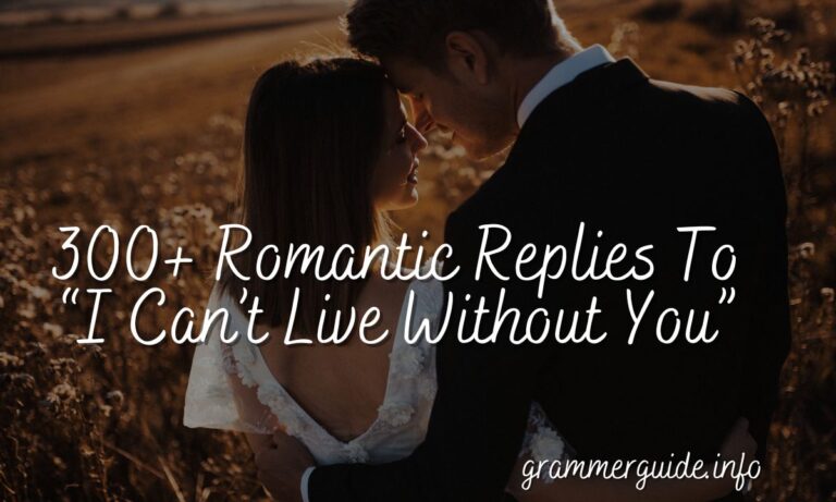 300+ Romantic Replies To “I Can’t Live Without You”