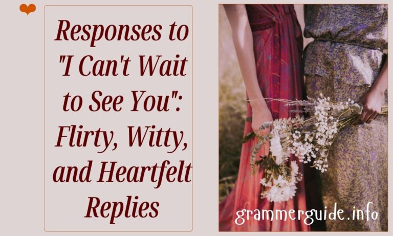 350+ Engaging Responses to I Can't Wait to See You Flirty, Witty, and Heartfelt Replies
