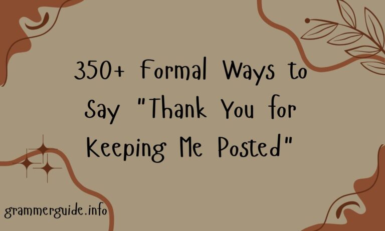 350+ Formal Ways to Say Thank You for Keeping Me Posted