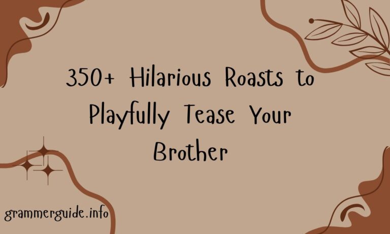 350+ Hilarious Roasts to Playfully Tease Your Brother