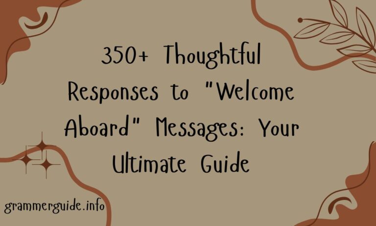 350+ Thoughtful Responses to Welcome Aboard Messages Your Ultimate Guide