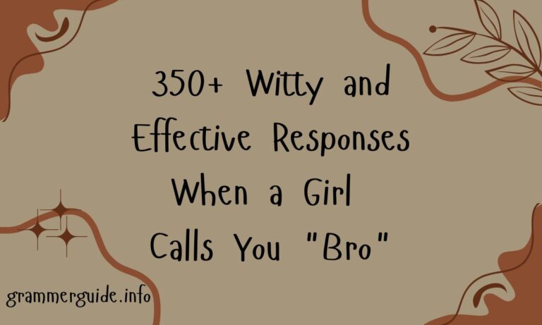 350+ Witty and Effective Responses When a Girl Calls You Bro