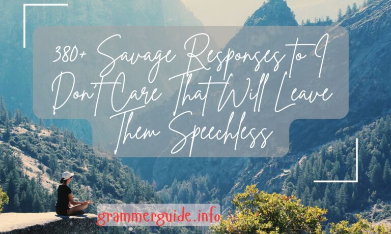 380+ Savage Responses to I Don't Care That Will Leave Them Speechless