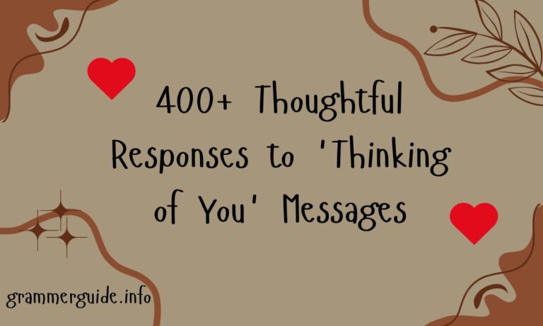 400+ Thoughtful Responses to 'Thinking of You' Messages