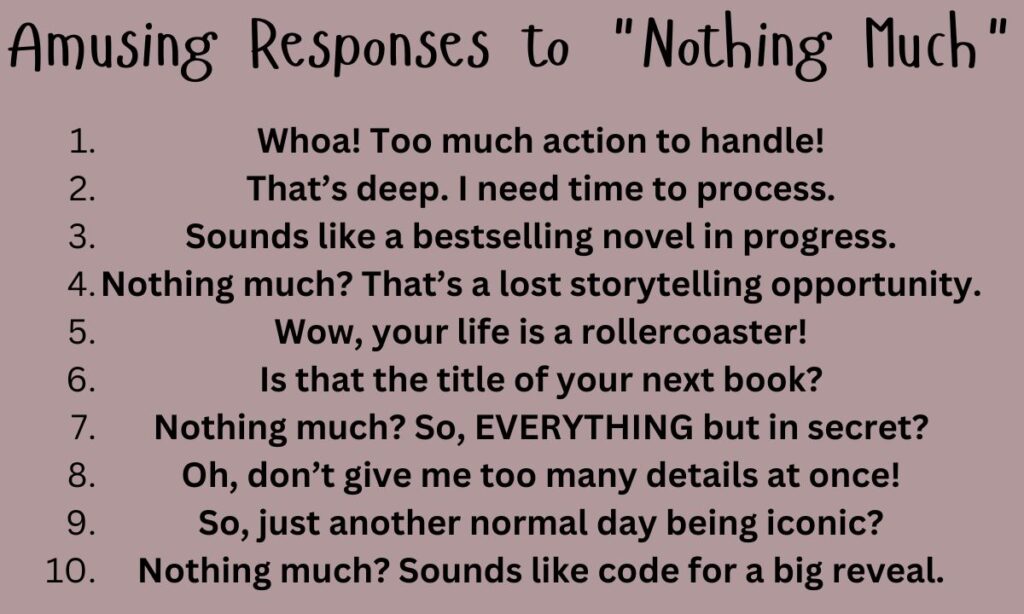 Amusing Responses to Nothing Much
