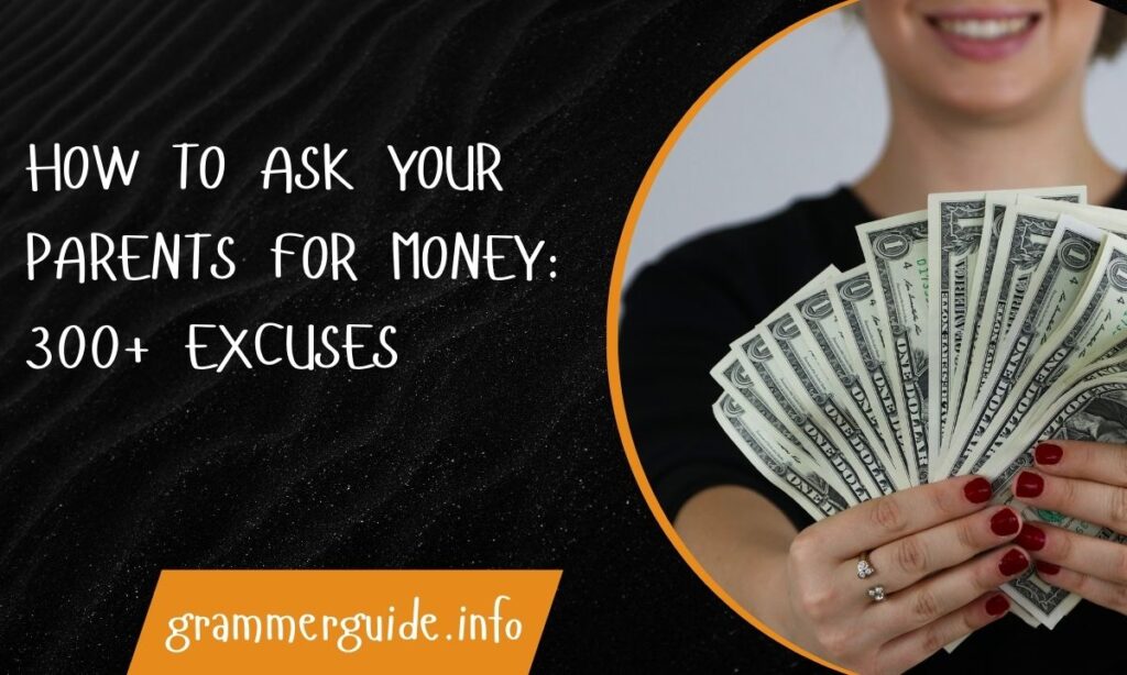 How to Ask Your Parents for Money 300+ Excuses