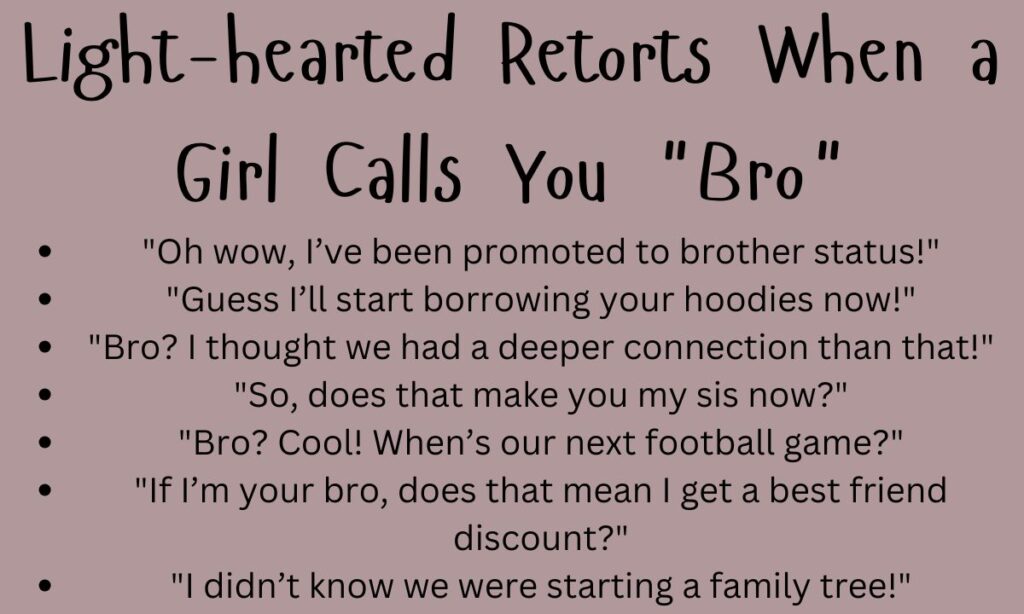 Light-hearted Retorts When a Girl Calls You Bro