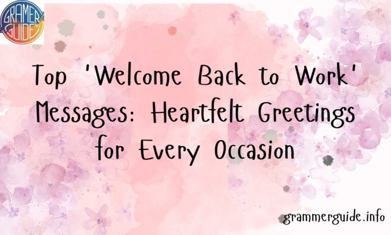 Top 'Welcome Back to Work' Messages Heartfelt Greetings for Every Occasion