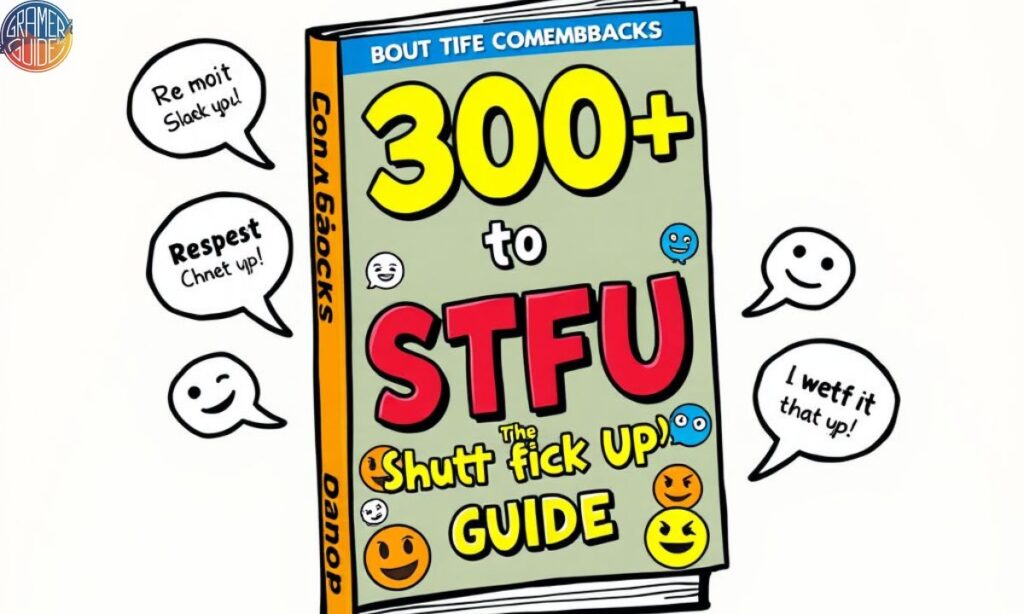 300+ Comebacks to “Shut the Fuck Up” Guide